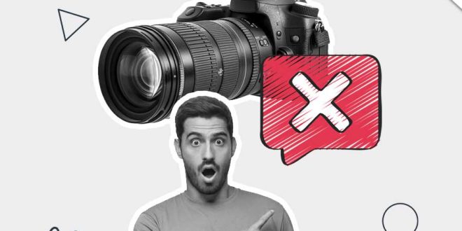 اشتباهات رایج در عکاسی با دوربین | مراقب این 10 خطا باشید!