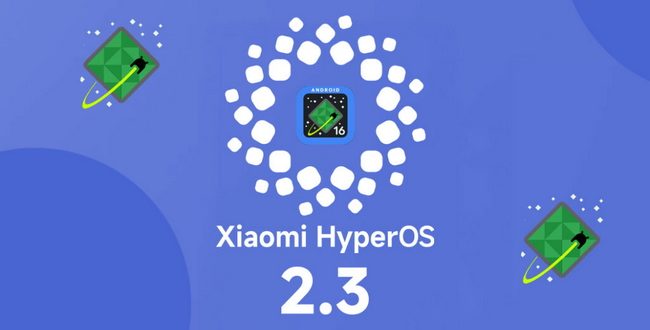 اندروید 16 رسما به گوشی‌های شیائومی رسید؛ آغاز انتشار جهانی HyperOS 2.3